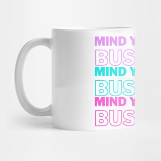 Mind Your Own Business Purple Blue Pink Edit Mug